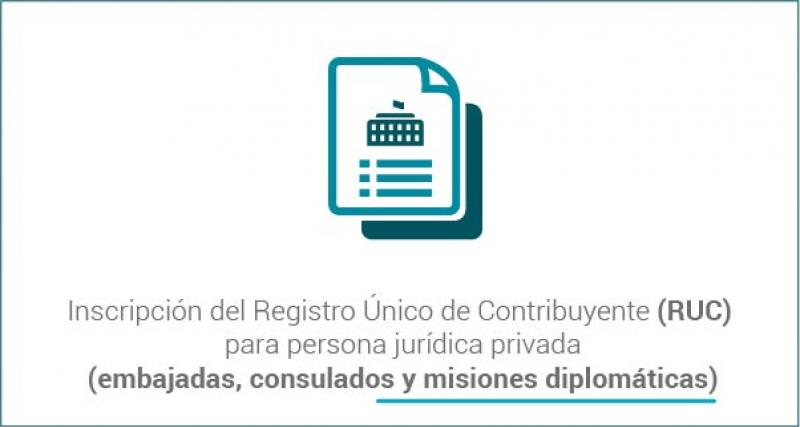 Inscripción del Registro Único de Contribuyente (RUC) para persona jurídica privada (embajadas, consulados y misiones diplomáticas)