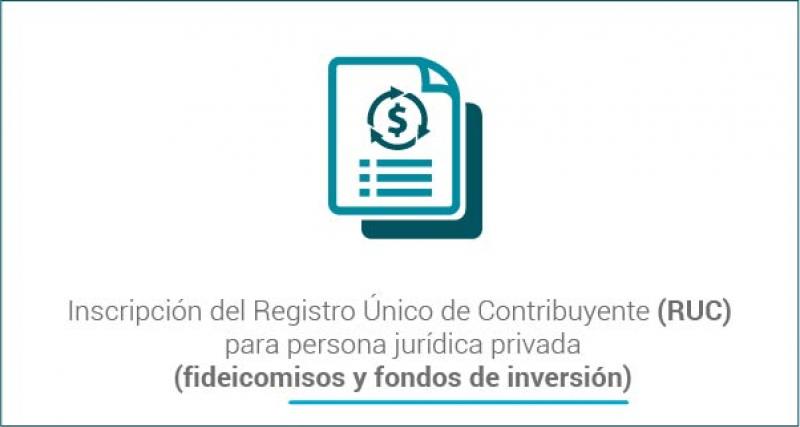Inscripción del Registro Único de Contribuyente (RUC) para persona jurídica privada (fideicomisos y fondos de inversión)