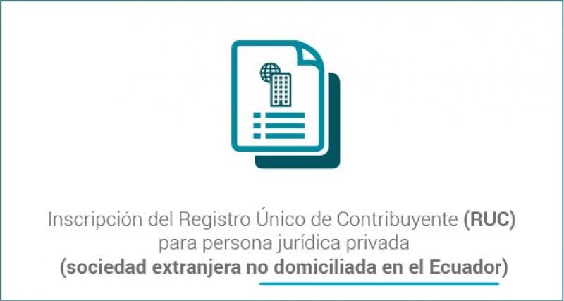 Inscripción del Registro Único de Contribuyente (RUC) para persona jurídica privada (sociedad extranjera no domiciliada en el Ecuador)
