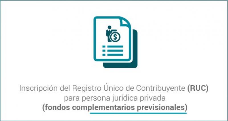 Inscripción del Registro Único de Contribuyente (RUC) para persona jurídica privada (fondos complementarios previsionales)