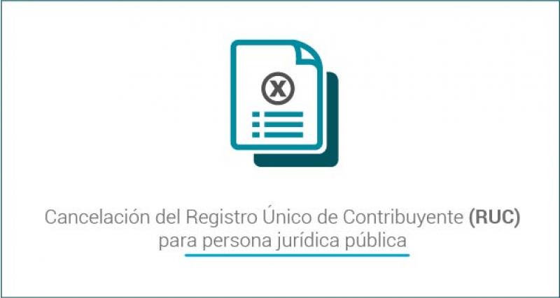 Cancelación del Registro Único de Contribuyente (RUC) para persona jurídica pública