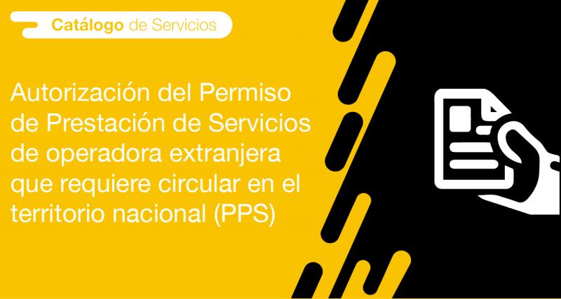 El usuario puede solicitar en la ANT la emisión de Permiso de Prestación de Servicios de operadora extranjera que requiere circular en el territorio nacional (PPS)