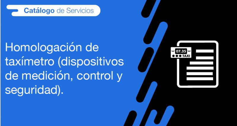 El usuario requirente puede solicitar en la ANT la homologación de taxímetro (dispositivos de medición, control y seguridad)