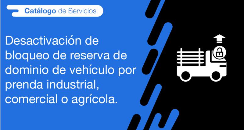 El usuario requirente puede solicitar en la ANT la desactivación de bloqueo de reserva de dominio de vehículo por prenda industrial, comercial o agrícola