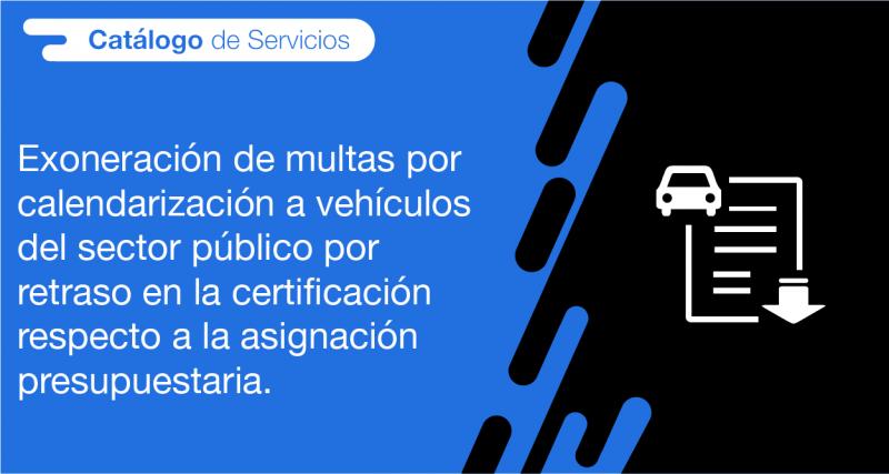 El usuario requirente puede solicitar a la ANT la exoneración de multas por calendarización a vehículos del sector público por retraso en la certificación respecto a la asignación presupuestaria