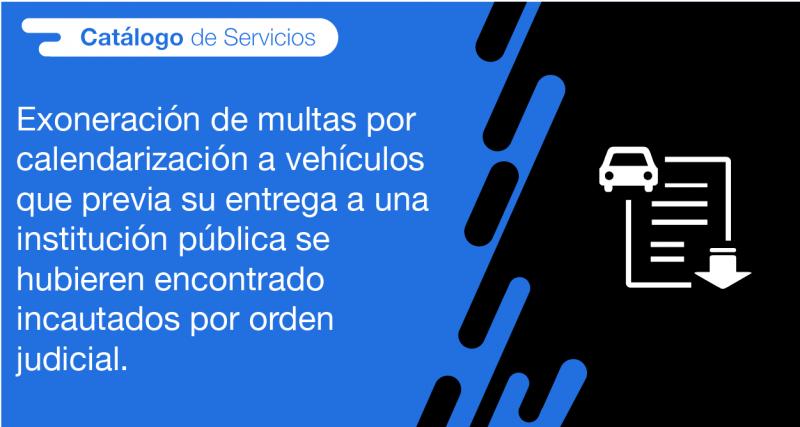 El usuario requirente puede solicitar a la ANT la exoneración de multas por calendarización a vehículos que previa su entrega a una institución pública se hubieren encontrado incautados por orden judicial