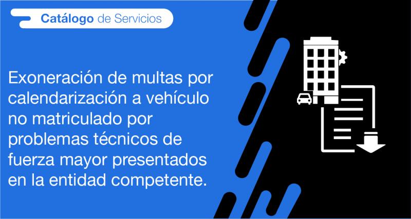 El usuario requirente puede solicitar en la ANT la exoneración de multas por calendarización a vehículo no matriculado por problemas técnicos de fuerza mayor presentados en la entidad competente