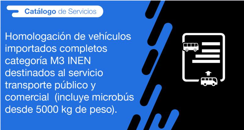 El usuario requirente puede solicitar en la ANT la homologación de vehículos importados completos categoría M3 INEN destinados al servicio transporte público y comercial (incluye microbús desde 5000 kg de peso)