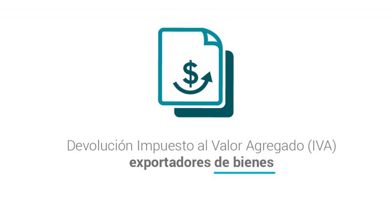 Devolución del Impuesto al Valor Agregado (IVA) exportadores de bienes
