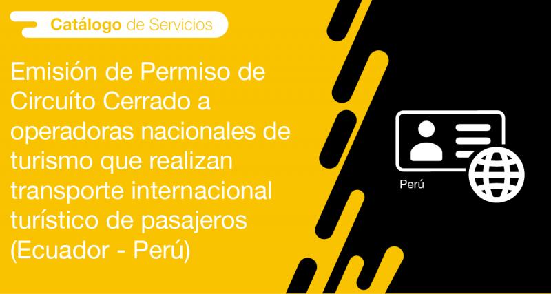 El usuario requirente puede solicitar en la ANT la emisión de Permiso de Circuito Cerrado a operadoras nacionales de turismo que realizan transporte internacional turístico de pasajeros (Ecuador - Perú)