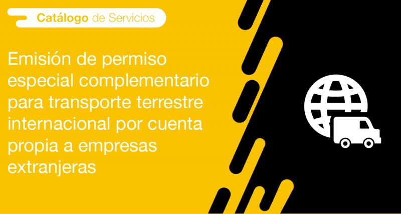 El usuario puede solicitar en la ANT la emisión de permiso especial complementario para transporte terrestre internacional por cuenta propia a empresas extranjeras