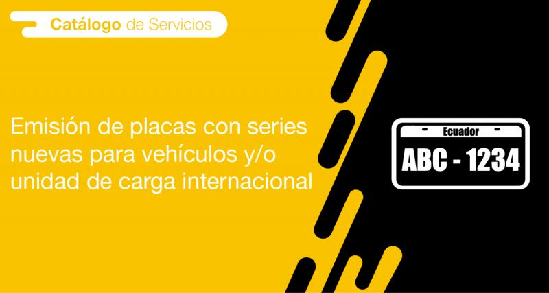 El usuario puede solicitar en la ANT la emisión de placas con series nuevas para vehículos y/o unidad de carga internacional