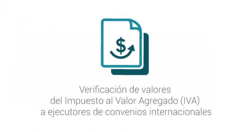 Verificación de valores del Impuesto al Valor Agregado (IVA) a ejecutores de convenios internacionales