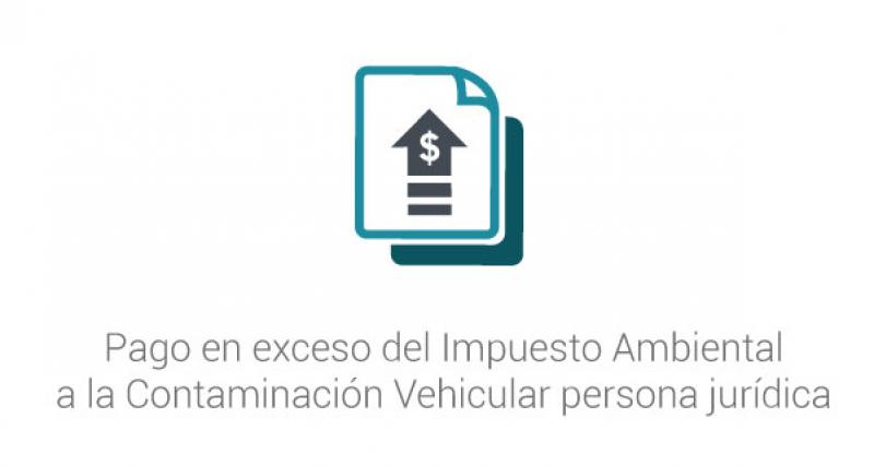 Pago en exceso del Impuesto Ambiental a la Contaminación Vehicular persona jurídica