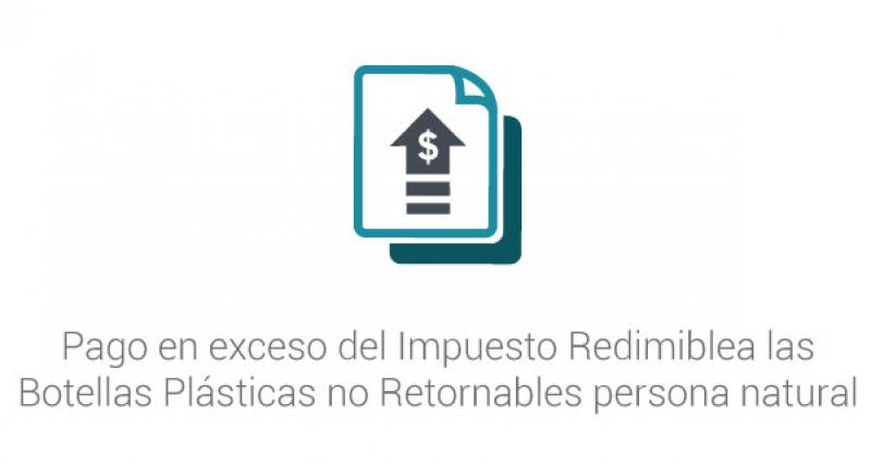 Pago en exceso del Impuesto Redimible a las Botellas Plásticas no Retornables persona natural