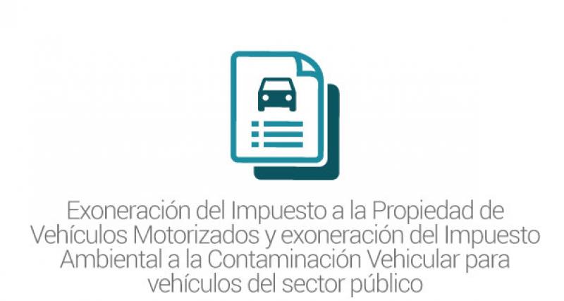 Exoneración del Impuesto a la Propiedad de Vehículos Motorizados y exoneración del Impuesto Ambiental a la Contaminación Vehicular para vehículos del sector público