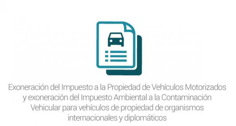 Exoneración del Impuesto a la Propiedad de Vehículos Motorizados y exoneración del Impuesto Ambiental a la Contaminación Vehicular para vehículos de propiedad de organismos internacionales y diplomáticos
