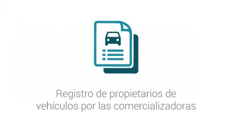 Registro de propietarios de vehículos por las comercializadoras