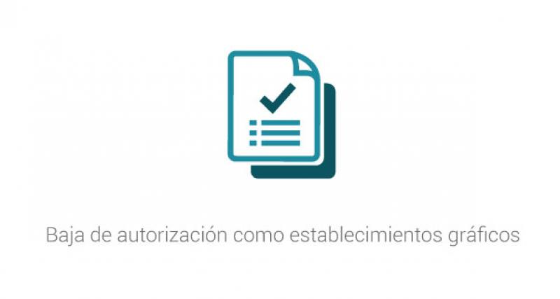 Baja de autorización como establecimientos gráficos