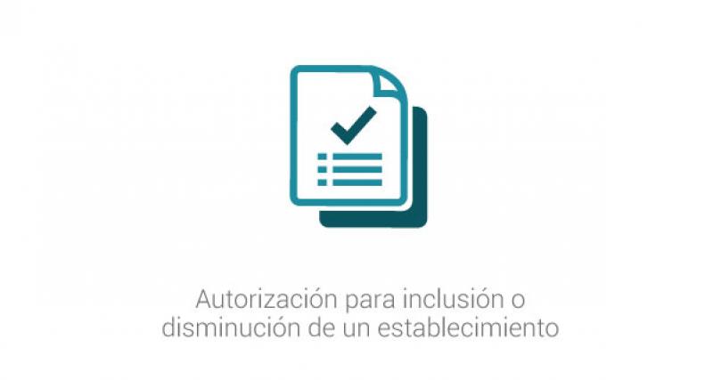 Autorización para inclusión o disminución de un establecimiento