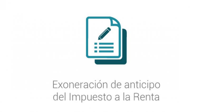 Exoneración de anticipo del Impuesto a la Renta