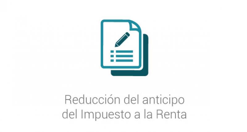 Reducción del anticipo del Impuesto a la Renta