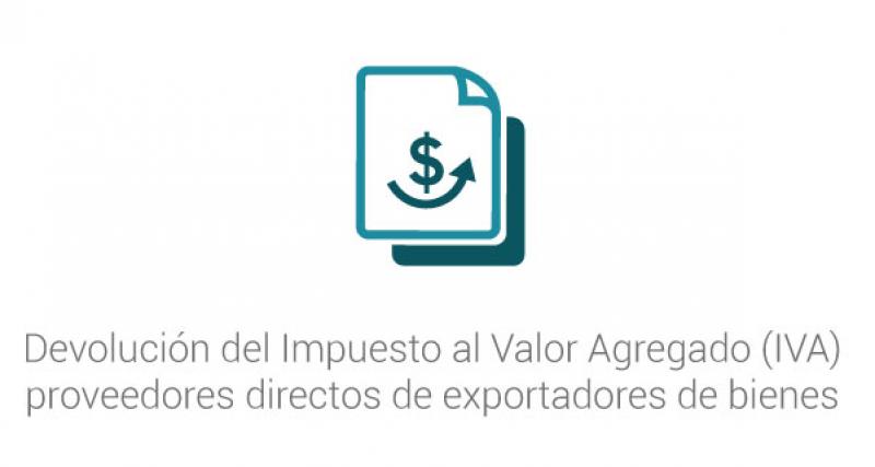 Devolución del Impuesto al Valor Agregado (IVA) proveedores directos de exportadores de bienes