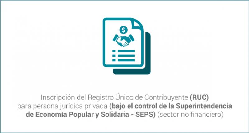 Inscripción del Registro Único de Contribuyente (RUC) para persona jurídica privada (bajo el control de la Superintendencia de Economía Popular y Solidaria - SEPS) (sector no financiero)