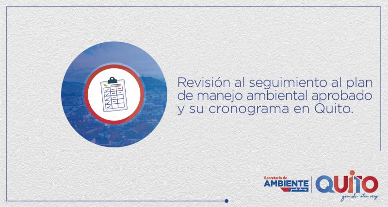 Revisión al Seguimiento al Plan de Manejo Ambiental Aprobado y su Cronograma en Quito