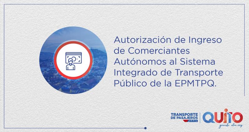 COMERCIANTES AUTÓNOMOS DEL SISTEMA INTEGRADO DE TRANSPORTE PÚBLICO DE LA EPMTPQ