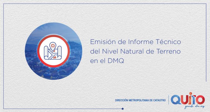Emisión de informe técnico del nivel natural de terreno en el Distrito Metropolitano de Quito