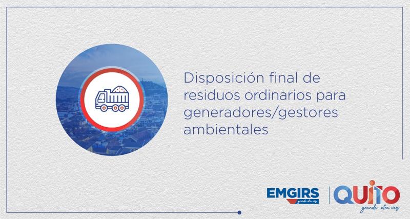 Habilitación del servicio de disposición final de residuos ordinarios para generadores/gestores ambientales del Distrito Metropolitano de Quito