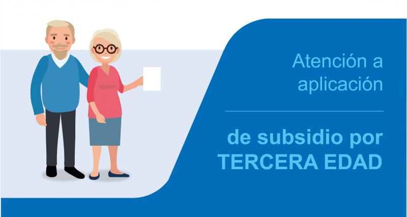 Atención a aplicación a subsidio por tercera edad