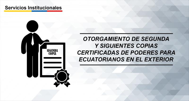 Otorgamiento de segunda y siguientes copias certificadas de poderes para ecuatorianos en el exterior