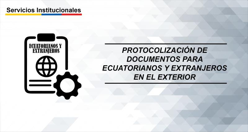 Protocolización de documentos para ecuatorianos y extranjeros en el exterior