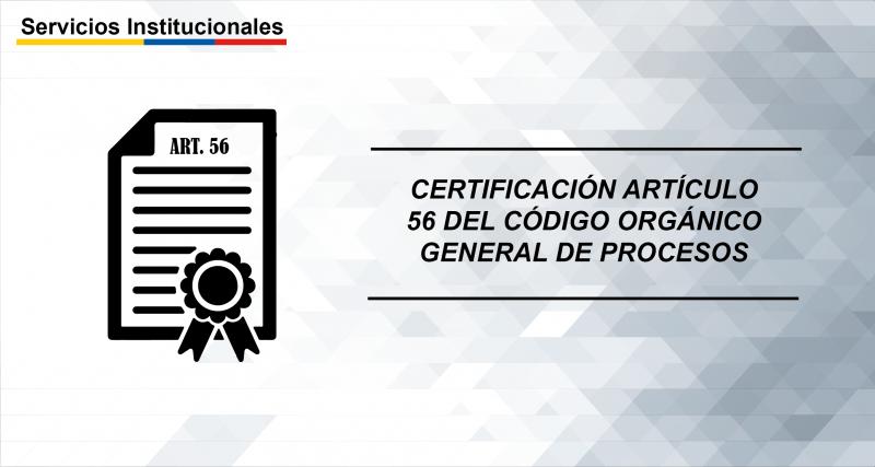 Certificación artículo 56 del código orgánico general de procesos