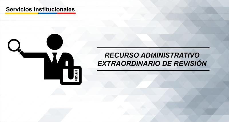 Recurso Administrativo Extraordinario de Revisión | Ecuador - Guía Oficial  de Trámites y Servicios
