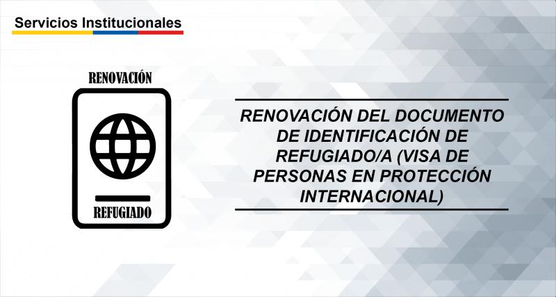 Renovación del documento de identificación de Refugiado/a (Visa de Personas en Protección Internacional)