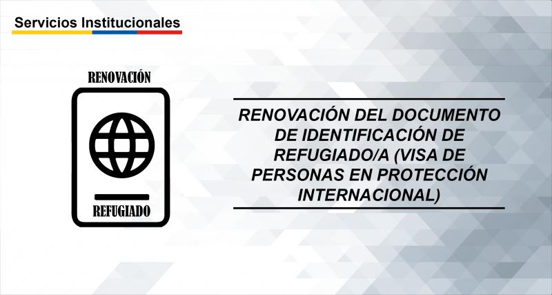 Renovación del documento de identificación de Refugiado/a (Visa de Personas en Protección Internacional)