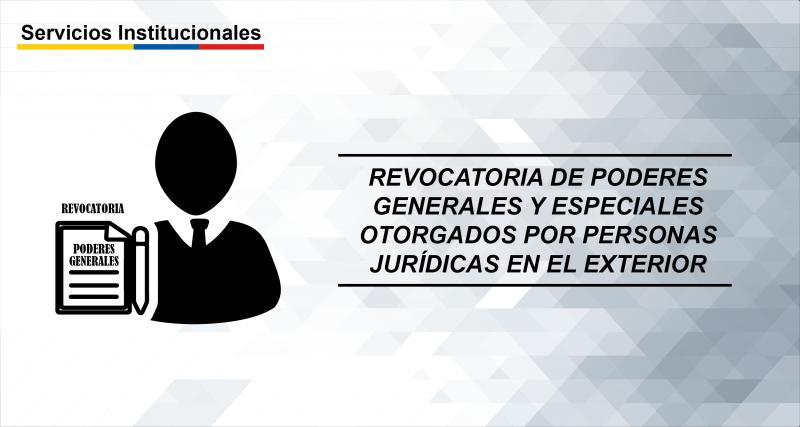 Revocatoria de poderes generales y especiales otorgados por personas jurídicas en el exterior