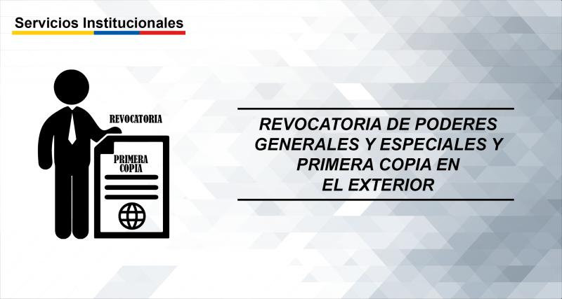 Revocatoria de poderes generales y especiales y primera copia en el exterior
