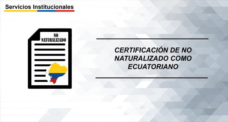 Certificación de No Naturalizado como Ecuatoriano