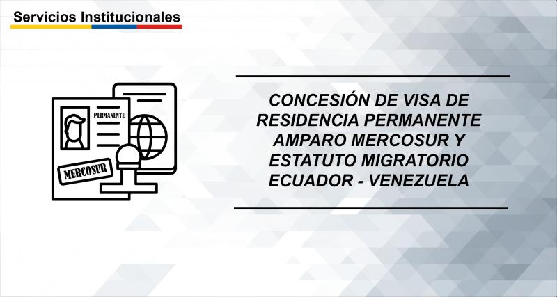 Concesión de visa de residencia permanente Amparo Mercosur y Estatuto Migratorio Ecuador - Venezuela