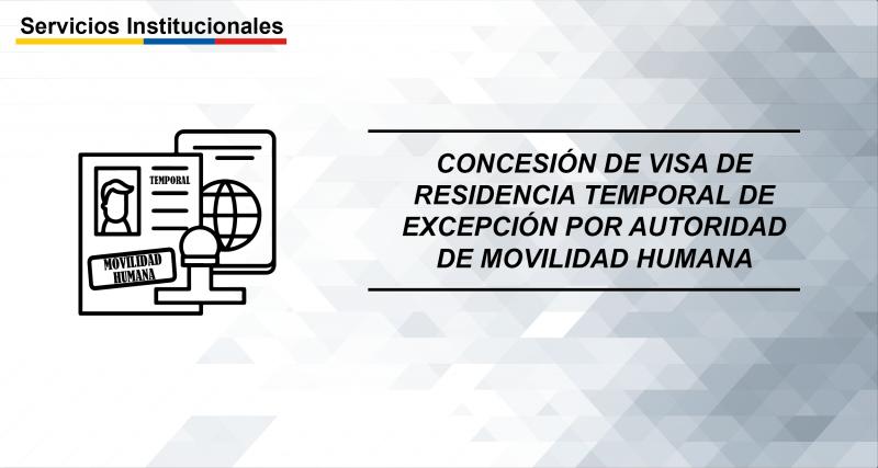 Concesión de visa de residencia temporal de excepción por autoridad de movilidad humana