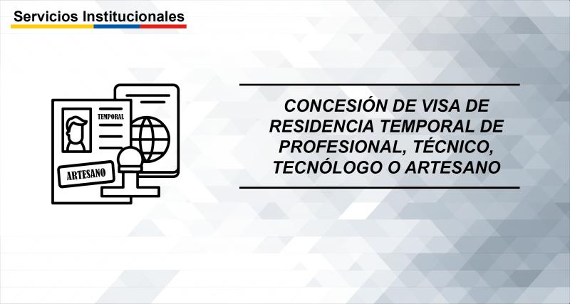 Concesión de visa de residencia temporal de Profesional, Técnico, Tecnólogo o Artesano