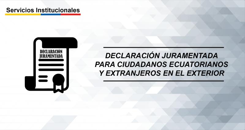 Declaración juramentada para ciudadanos ecuatorianos y extranjeros en el exterior