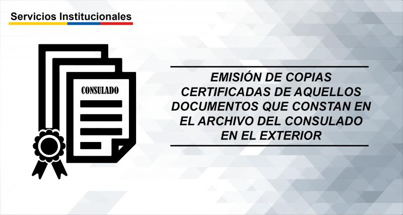 Emisión de copias certificadas de aquellos documentos que constan en el archivo del consulado en el exterior