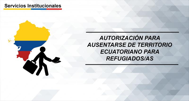 Autorización para ausentarse de territorio ecuatoriano para Refugiados/as