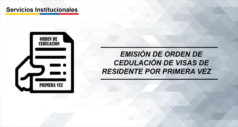 Emisión de orden de cedulación de visas de residente por primera vez |  Ecuador - Guía Oficial de Trámites y Servicios