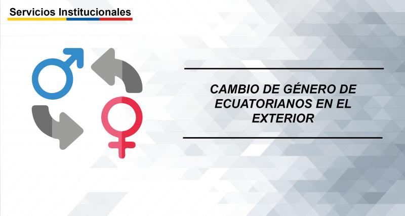 Registro de género de ecuatorianos en el exterior (cambio de género)